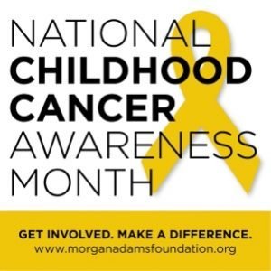 September is Childhood Cancer Awareness Month - Morgan Adams Foundation